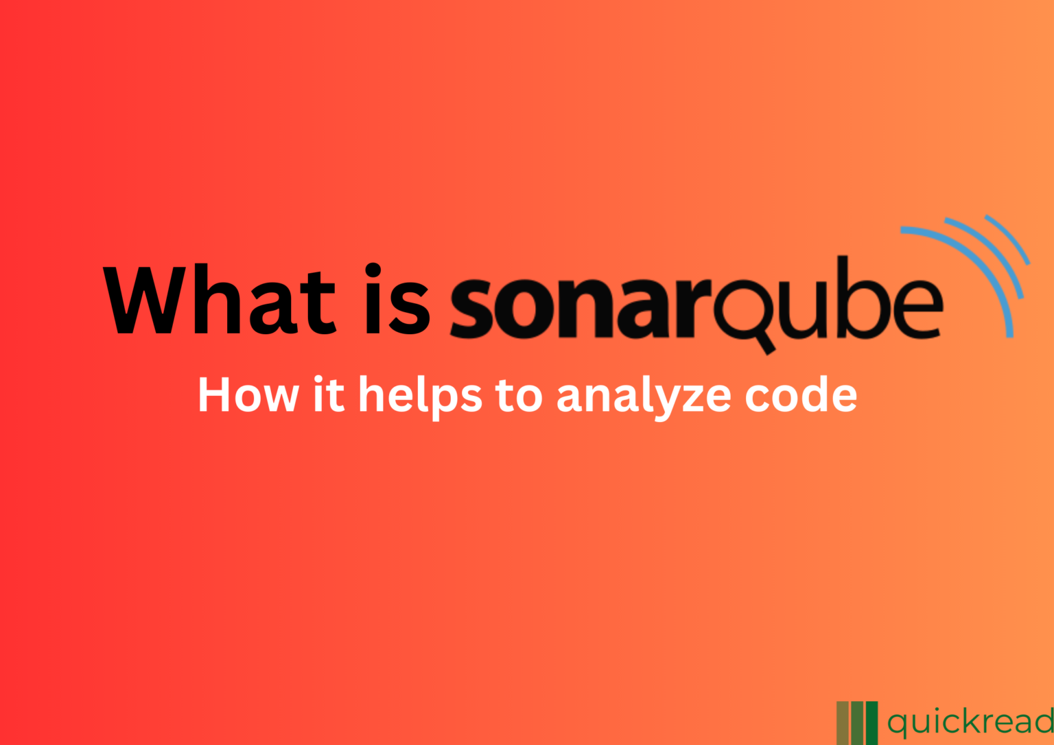 What is SonarQube? How it helps to analyze code
