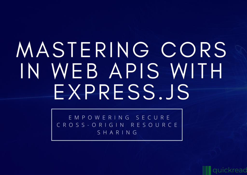 Mastering CORS in Web APIs with Express.js: Empowering Secure Cross-Origin Resource Sharing