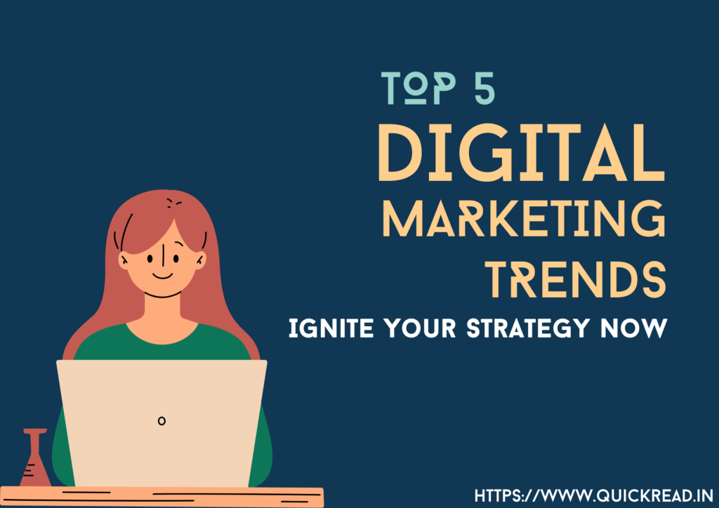 Top 5 Digital Marketing Trends Ignite Your Strategy Now