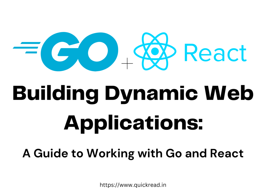 Building Dynamic Web Applications A Guide to Working with Go and React