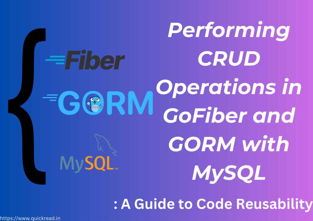 Performing CRUD Operations in GoFiber and GORM with MySQL A Guide to Code Reusability
