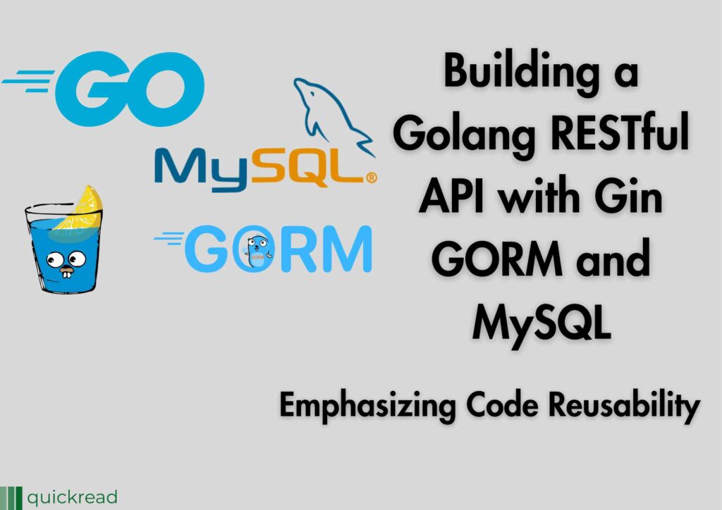 Building a Golang RESTful API with Gin GORM and MySQL: Emphasizing Code Reusability