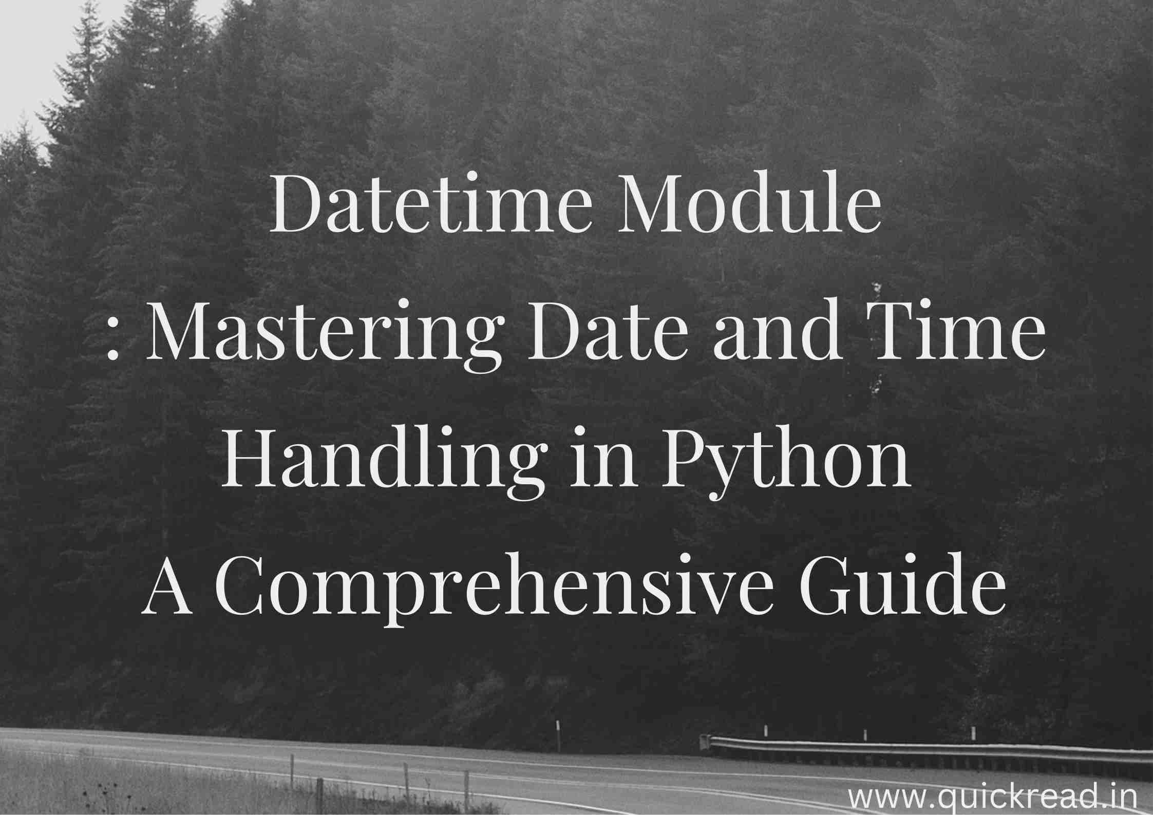 Datetime Module Mastering Date and Time Handling in Python A Comprehensive Guide