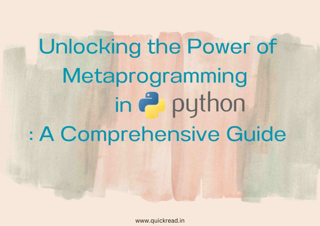 Unlocking the Power of Metaprogramming in Python A Comprehensive Guide