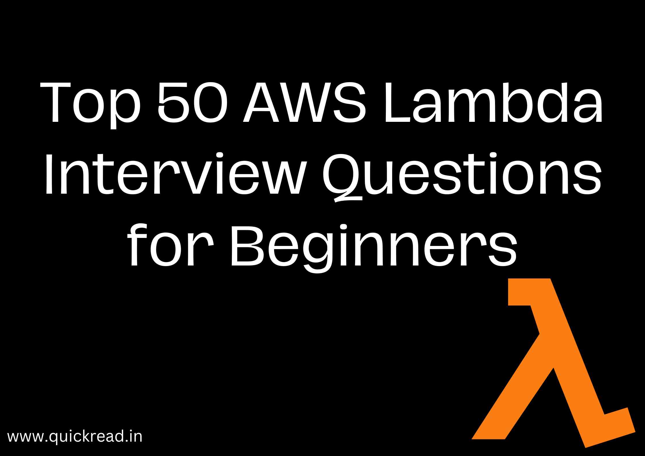 Top 50 AWS Lambda Interview Questions for Beginners